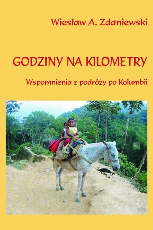 Godziny na kilometry. Wspomnienia z podróży po Kolumbii