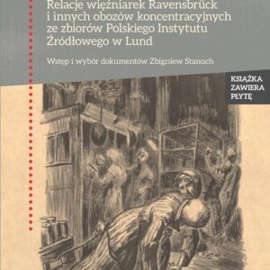 Golgota kobiet. Relacje więźniarek Ravensbrück i innych obozów koncentracyjnych ze zbiorów Polskiego Instytutu Źródł