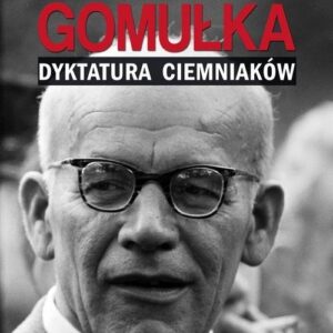 Gomułka Dyktatura ciemniaków