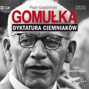 Gomułka Dyktatura ciemniaków (Audiobook)