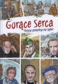 Gorące serca. Polscy zesłańcy na Sybir