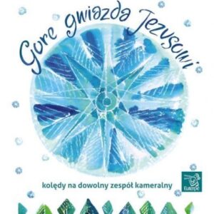 Gore gwiazda Jezusowi. kolędy