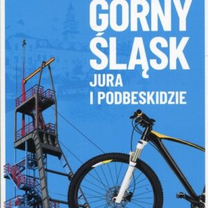Górny Śląsk Jura i Podbeskidzie Wycieczki i trasy rowerowe