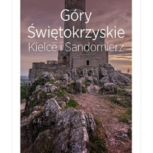 Góry Świętokrzyskie Kielce i Sandomierz Travelbook