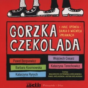 Gorzka czekolada (Audiobook). i inne opowiadania o ważnych sprawach