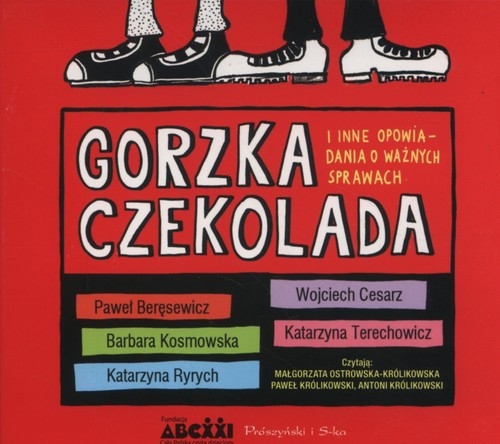 Gorzka czekolada (Audiobook). i inne opowiadania o ważnych sprawach