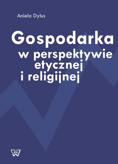 Gospodarka w perspektywie etycznej i religijnej