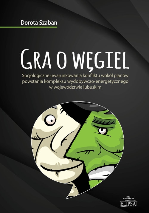 Gra o węgiel. Socjologiczne uwarunkowania konfliktu wokół planów powstania kompleksu wydobywczo-energetycznego w w