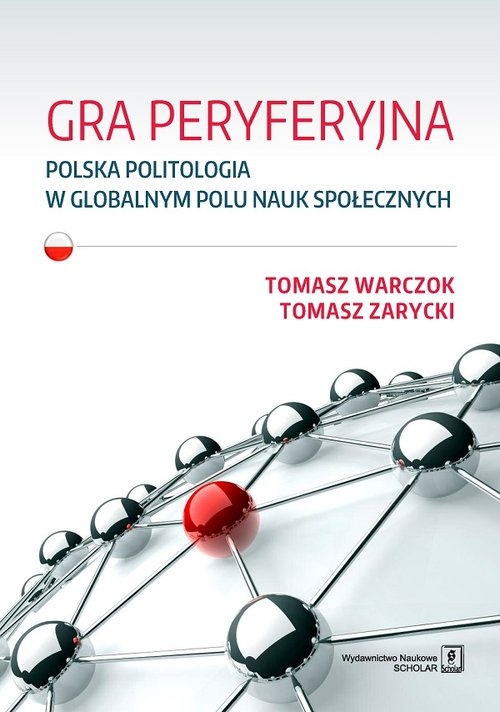 Gra peryferyjna. Polska politologia w globalnym polu nauk społecznych