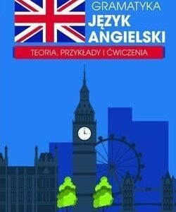 Gramatyka. Język angielski. Teoria, przykłady...