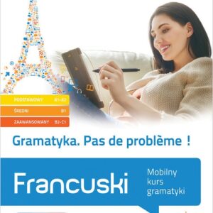 Gramatyka Pas de probl?me! Francuski Mobilny kurs gramatyki (poziom podstawowy A1-A2, średni B1