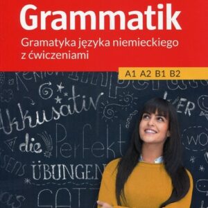 Grammatik Gramatyka języka niemieckiego z ćwiczeniami A1 A2 B1 B2