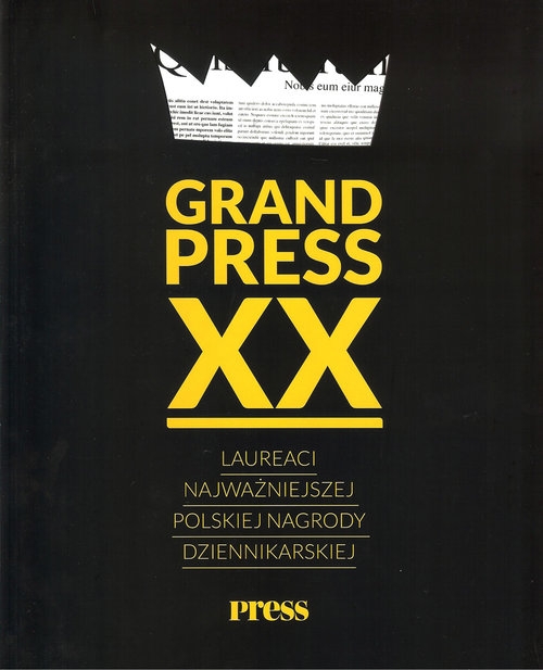 Grand Press XX. Laureaci najważniejszej polskiej nagrody dziennikarskiej