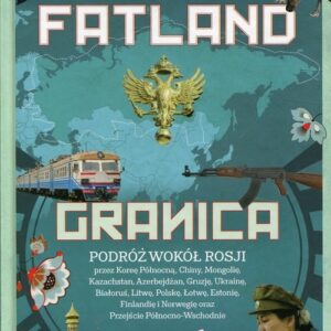 Granica. PODRÓŻ WOKÓŁ ROSJI przez Koreę Północną, Chiny, Mongolię, Kazachstan, Azerbejdzan, Gruzję, Ukrainę, Białoruś, Litwę, Polskę,
