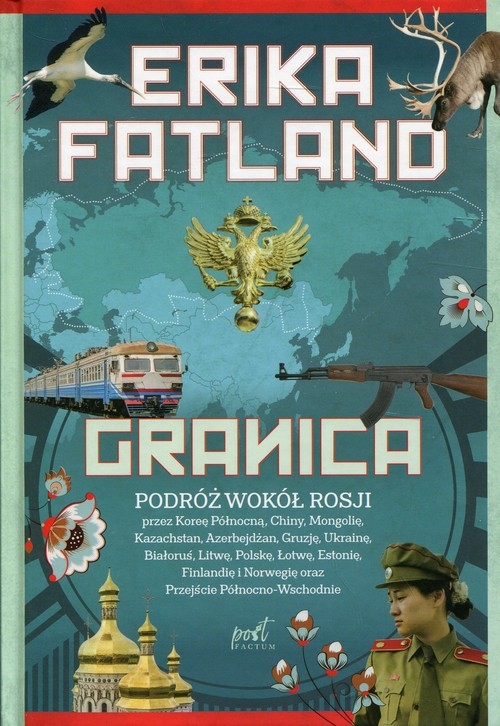 Granica. PODRÓŻ WOKÓŁ ROSJI przez Koreę Północną, Chiny, Mongolię, Kazachstan, Azerbejdzan, Gruzję, Ukrainę, Białoruś, Litwę, Polskę,