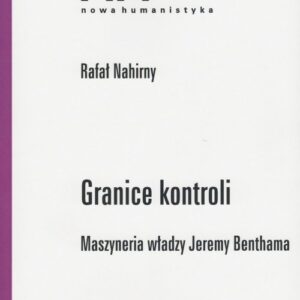 Granice kontroli. Maszyneria władzy Jeremy Benthama