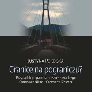 Granice na pograniczu?. Przypadek pogranicza polsko-słowackiego Sromowce Niżne ? Czerwony Klasztor