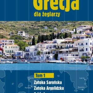 Grecja dla żeglarzy Tom 1. Zatoka Sarońska, Argolidzka i Cyklady