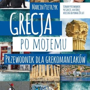 Grecja po mojemu. Przewodnik dla grekomaniaków