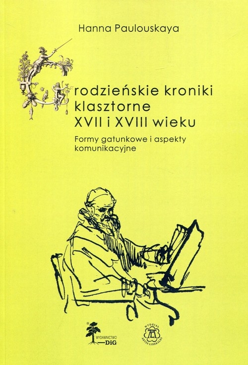 Grodzieńskie kroniki klasztorne XVII i XVIII wieku. Formy gatunkowe i aspekty komunikacyjne