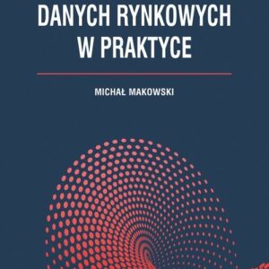 Gromadzenie i analiza danych rynkowych w praktyce