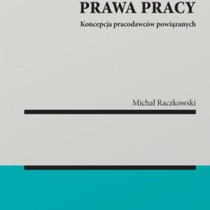 Grupa spółek w świetle prawa pracy. Koncepcja pracodawców powiązanych