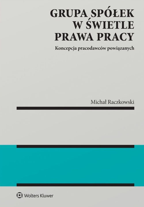 Grupa spółek w świetle prawa pracy. Koncepcja pracodawców powiązanych