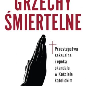 Grzechy śmiertelne. Przestępstwa seksualne i epoka