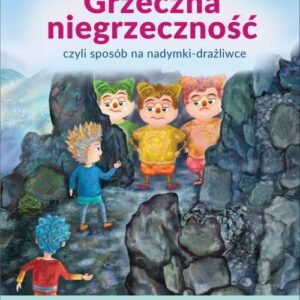 Grzeczna niegrzeczność, czyli sposób na nadymki-drażliwce