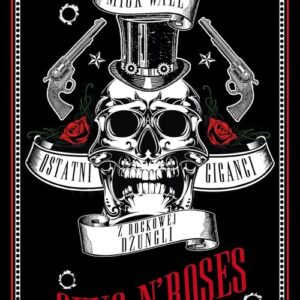 Guns N Roses.. Ostatni giganci z rockowej dżungl