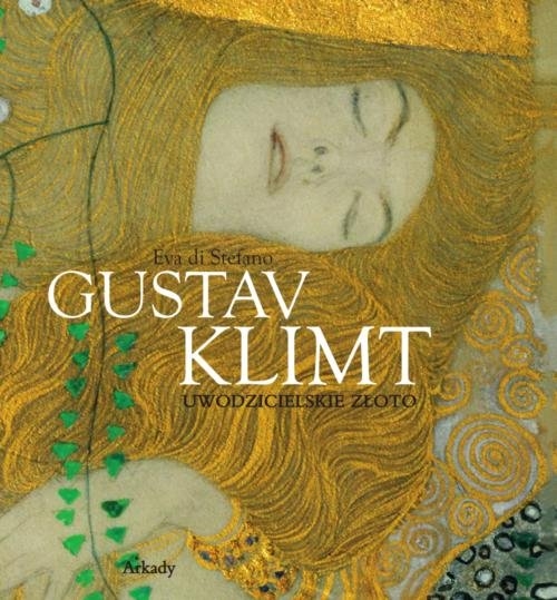 Gustav Klimt. Uwodzicielskie złoto