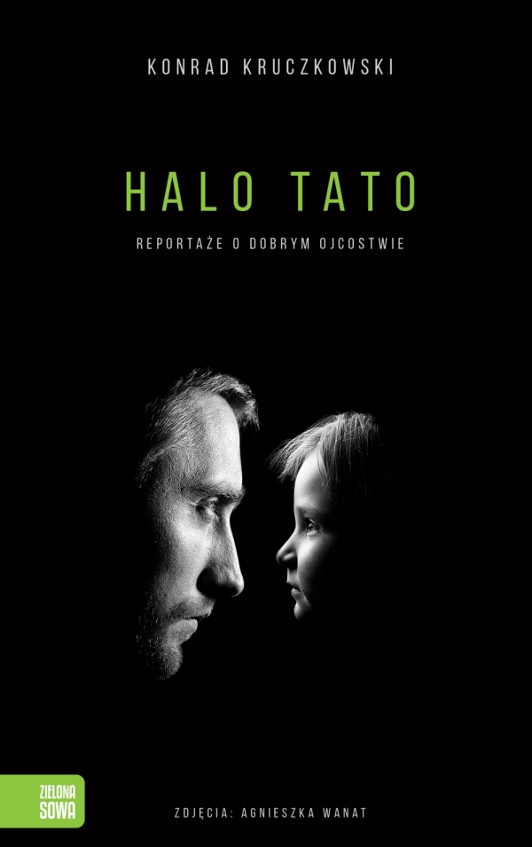 Halo Tato Reportaże o dobrym ojcostwie