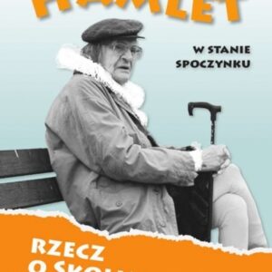 HAMLET W STANIE SPOCZYNKU RZECZ O SKOLIMOWIE