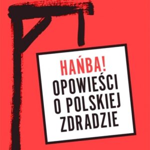 Hańba! Opowieści o polskiej zdradzie