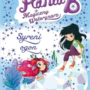 Hania B. Magiczny weterynarz Syreni ogon