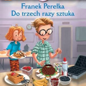 Hania Humorek i przyjaciele Franek Perełka Do trzech razy sztuka
