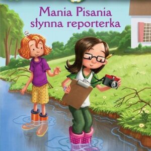 Hania Humorek i Przyjaciele Mania Pisania słynna reporterka