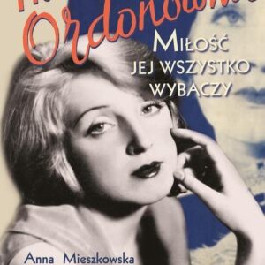 Hanka Ordonówna.. Miłość jej wszystko wybaczy