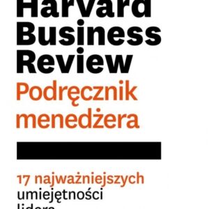 Harvard Business Review. Podręcznik menedżera