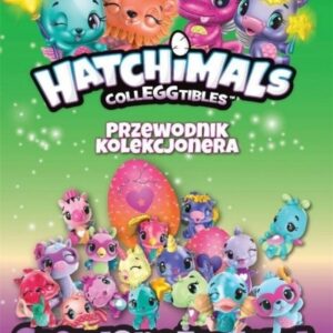 Hatchimals. Przewodnik kolekcjonera T.4
