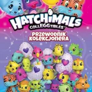 Hatchimals Przewodnik kolekcjonera Witaj w Hatchtopii!