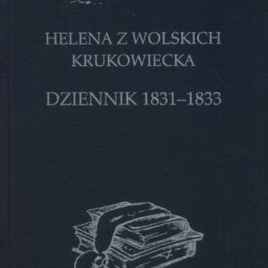 Helena z Wolskich Krukowiecka Dziennik 1831-33