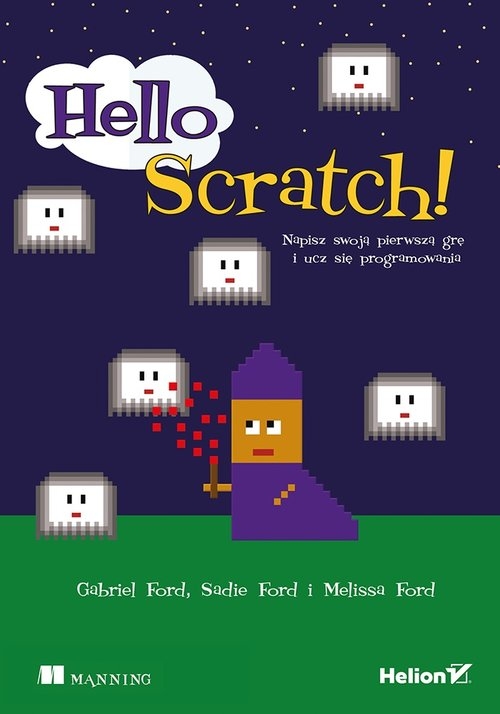 Hello Scratch!. Napisz swoją pierwszą grę i ucz się programowania