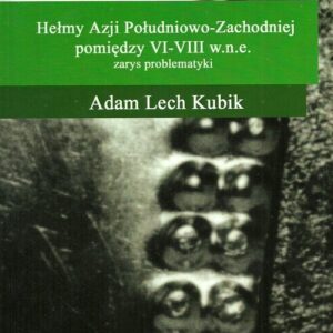 Hełmy Azji Południowo-Zachodniej pomiędzy VI-VIII w.n.e.. Zarys problematyki