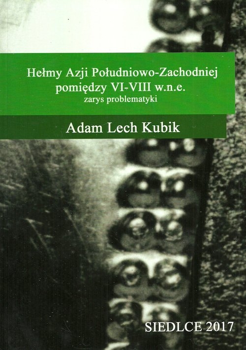 Hełmy Azji Południowo-Zachodniej pomiędzy VI-VIII w.n.e.. Zarys problematyki