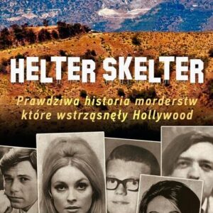 Helter Skelter Prawdziwa historia morderstw, które wstrząsnęły Hollywood
