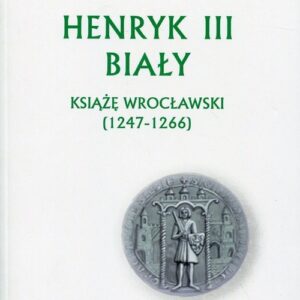 Henryk III Biały. Książę wrocławski (1247-1266)