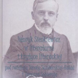 Henryk Sienkiewicz w literaturze i krytyce Tom 8