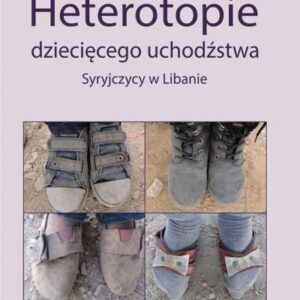 Heterotopie dziecięcego uchodźstwa. Syryjczycy..