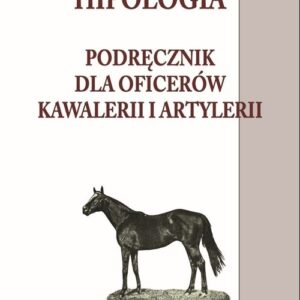 Hipologia Tom 2. Podręcznik dla oficerów kawalerii i artylerii tom II